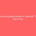 Cloud Accounting Software in Leeds â€“ The Top 5 Picks