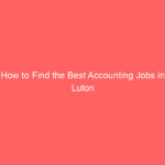 How to Find the Best Accounting Jobs in Luton