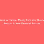 3 Ways to Transfer Money from Your Business Account to Your Personal Account