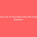 How Can an Accountant Help With Small Business?