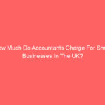How Much Do Accountants Charge For Small Businesses In The UK?